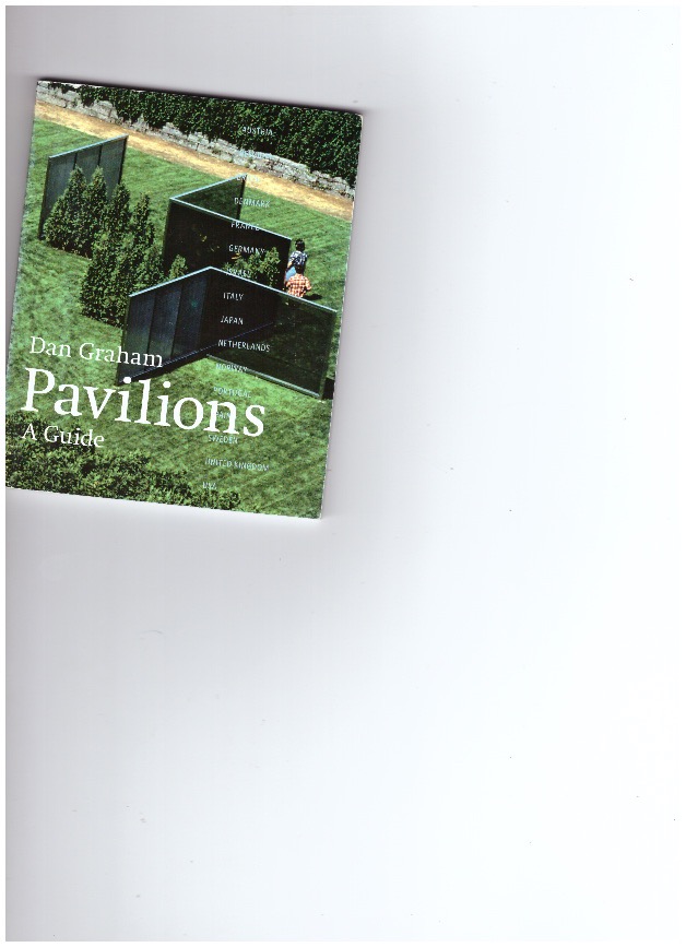 GRAHAM, Dan; THORPE, Josh - Dan Graham Pavilions – A guide